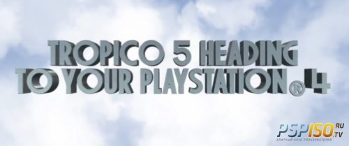 Геймплейный трейлер игры Tropico 5 для PS4