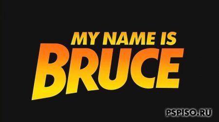    / My name is Bruce