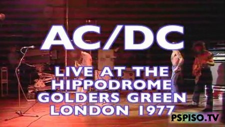 AC/DC - Live At The Hippodrome Golders Green London (1977) -  psp, psp  , psp ,    psp .