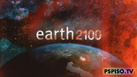  2100 / Earth 2100 (2009) DVDRip -   psp,   psp ,  psp,  psp.
