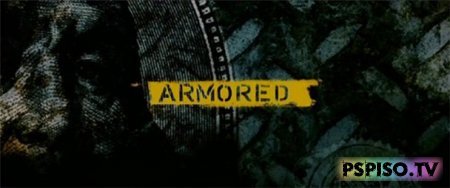  / Armored (2009) HDRip - ,   psp, , psp.