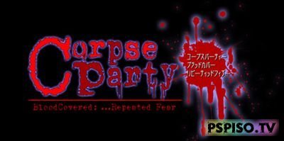 : Corpse Party: Blood Covered Repeated Fear.