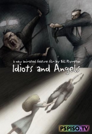    / Idiots and Angels [DVDrip]